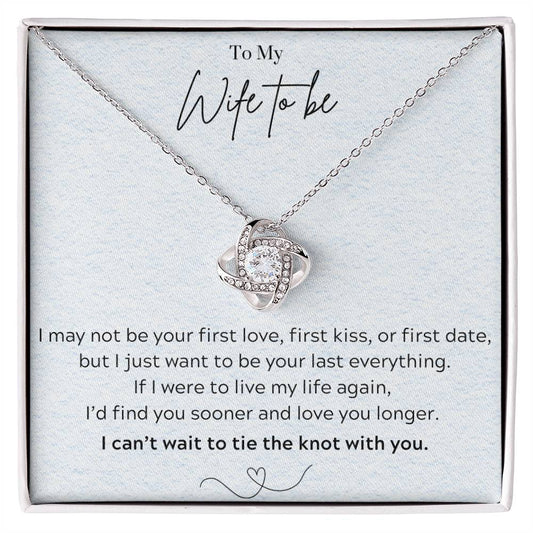 To My Wife To Be - Eternal Love Knot Necklace!